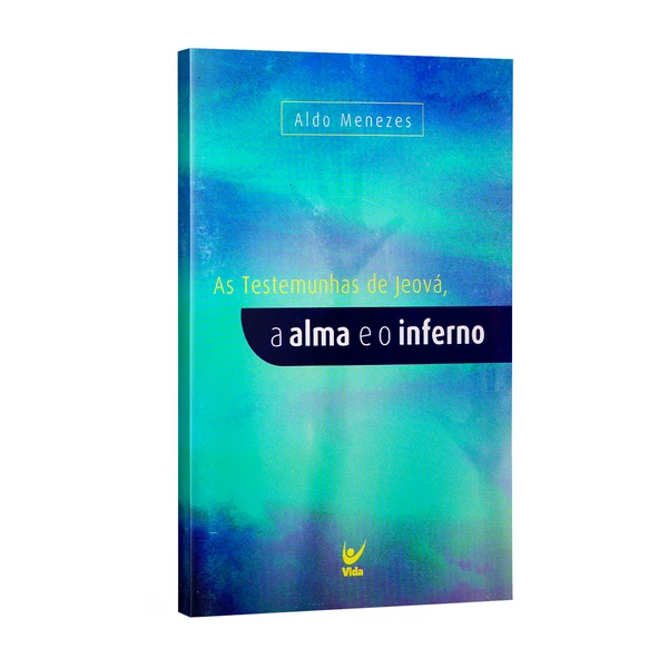 Livro As Testemunhas de Jeová - A alma e o inferno