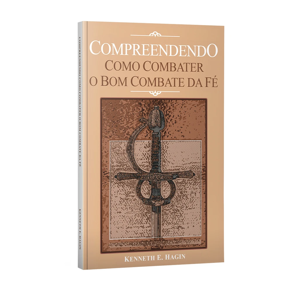 Livro Compreendendo como combater o bom combate da fé