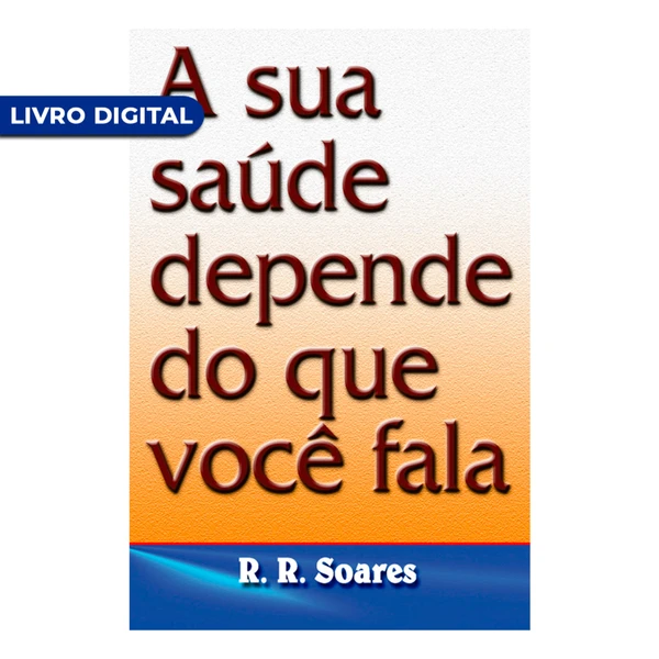 Livro Digital - A sua saúde depende do que você fala