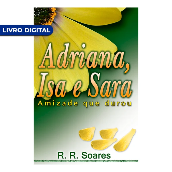 Livro Digital - Adriana, Isa e Sara: amizade que durou